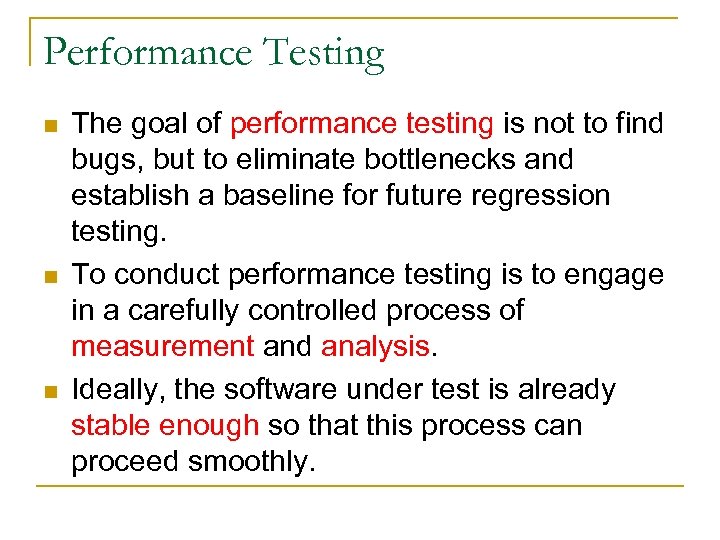 Performance Testing n n n The goal of performance testing is not to find