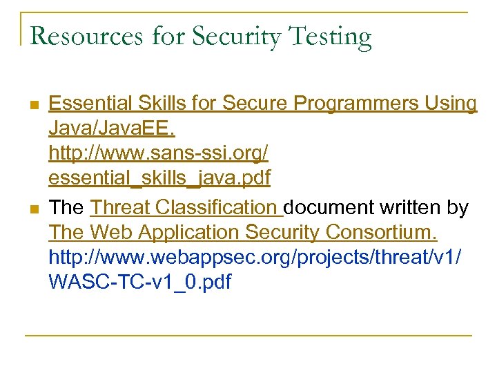 Resources for Security Testing n n Essential Skills for Secure Programmers Using Java/Java. EE.