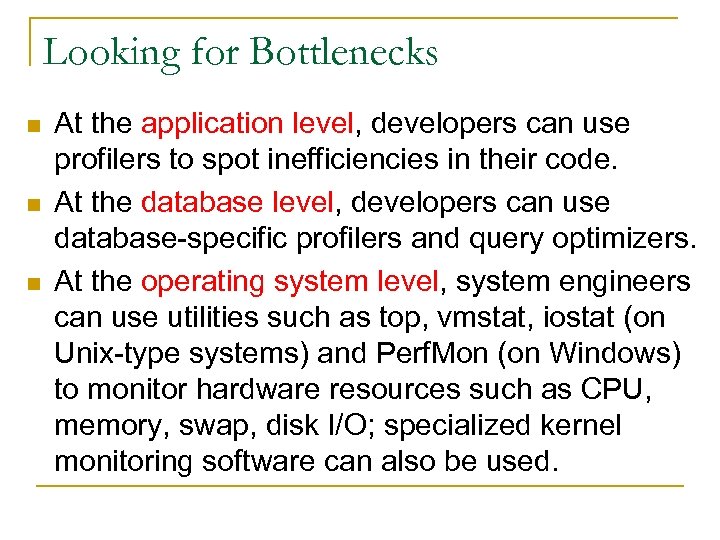 Looking for Bottlenecks n n n At the application level, developers can use profilers