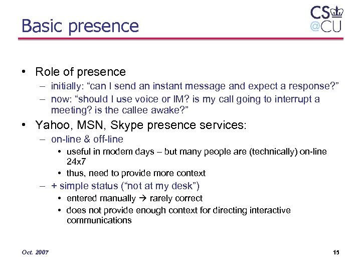 Basic presence • Role of presence – initially: “can I send an instant message