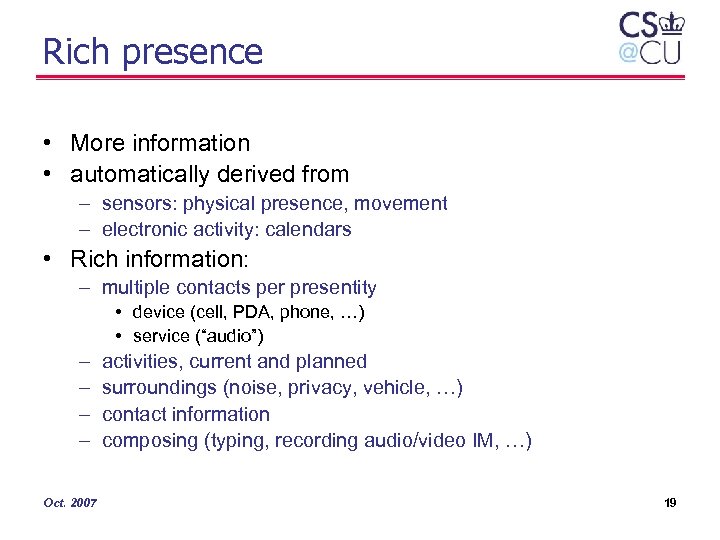 Rich presence • More information • automatically derived from – sensors: physical presence, movement