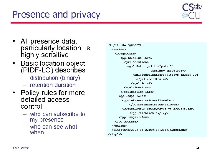 Presence and privacy • All presence data, particularly location, is highly sensitive • Basic