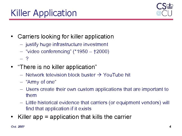 Killer Application • Carriers looking for killer application – justify huge infrastructure investment –