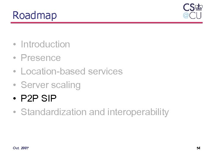 Roadmap • • • Introduction Presence Location-based services Server scaling P 2 P SIP