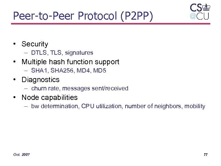 Peer-to-Peer Protocol (P 2 PP) • Security – DTLS, signatures • Multiple hash function