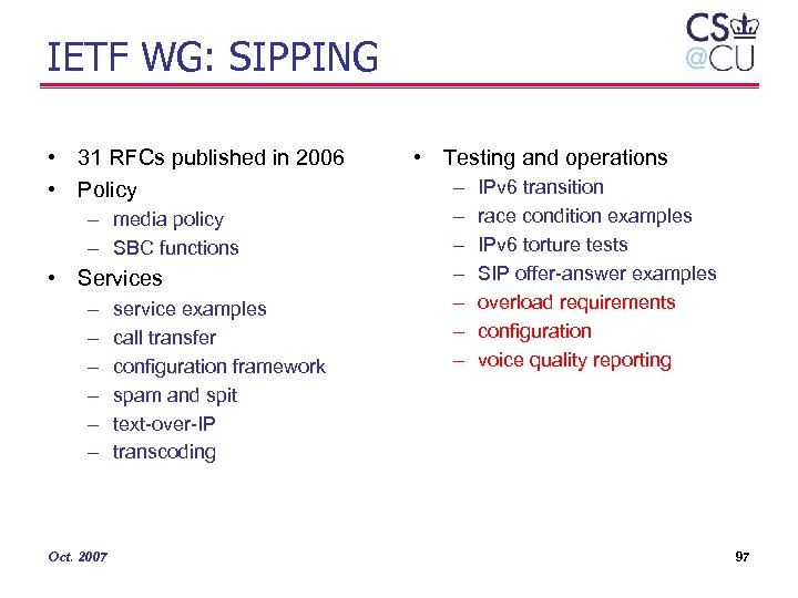 IETF WG: SIPPING • 31 RFCs published in 2006 • Policy – media policy