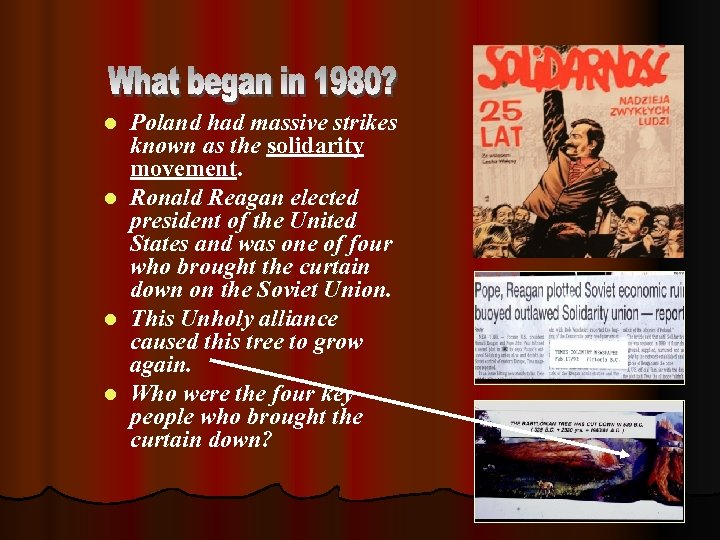 Poland had massive strikes known as the solidarity movement. l Ronald Reagan elected president