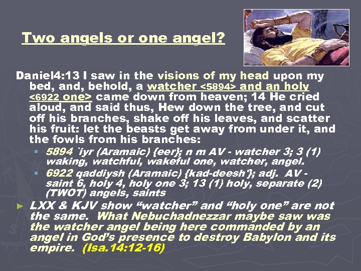 Two angels or one angel? Daniel 4: 13 I saw in the visions of