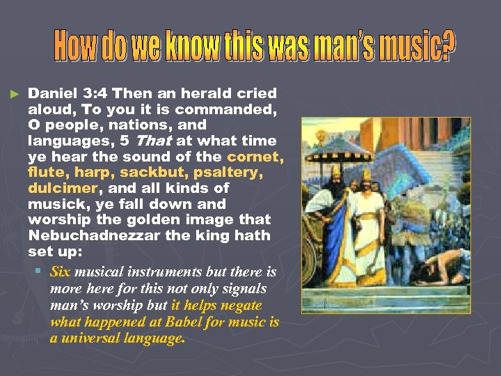 ► Daniel 3: 4 Then an herald cried aloud, To you it is commanded,