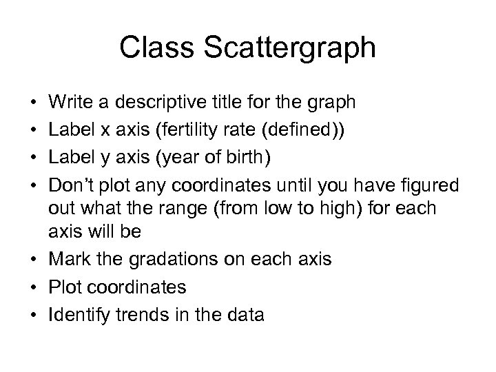Class Scattergraph • • Write a descriptive title for the graph Label x axis