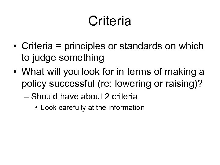 Criteria • Criteria = principles or standards on which to judge something • What