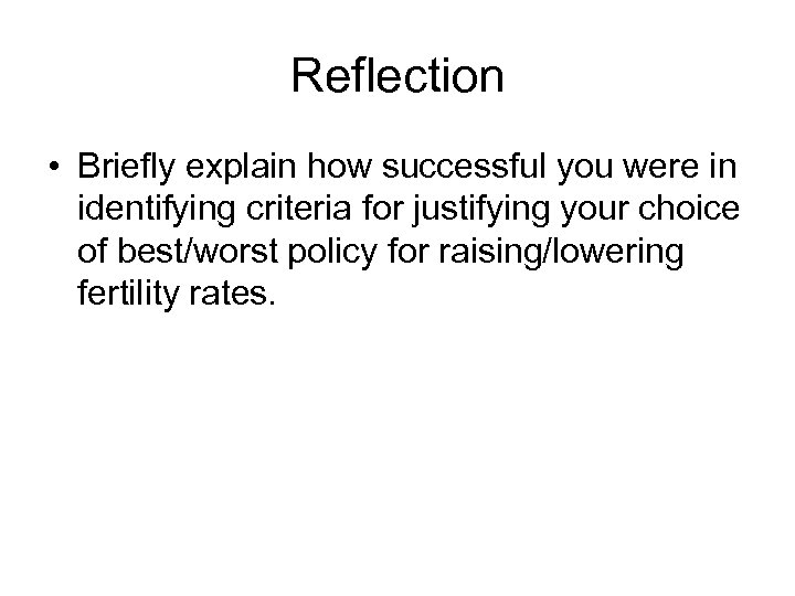 Reflection • Briefly explain how successful you were in identifying criteria for justifying your