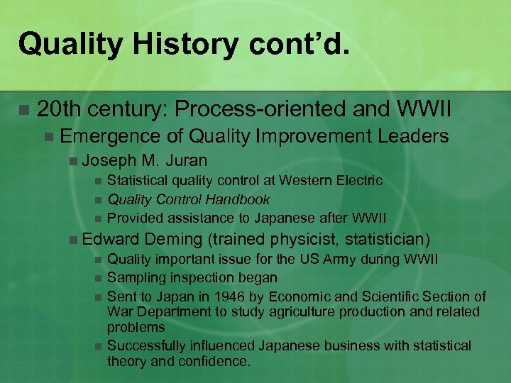 Quality History cont’d. n 20 th century: Process-oriented and WWII n Emergence of Quality