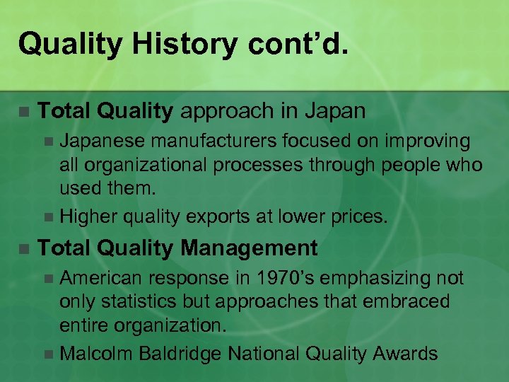 Quality History cont’d. n Total Quality approach in Japanese manufacturers focused on improving all
