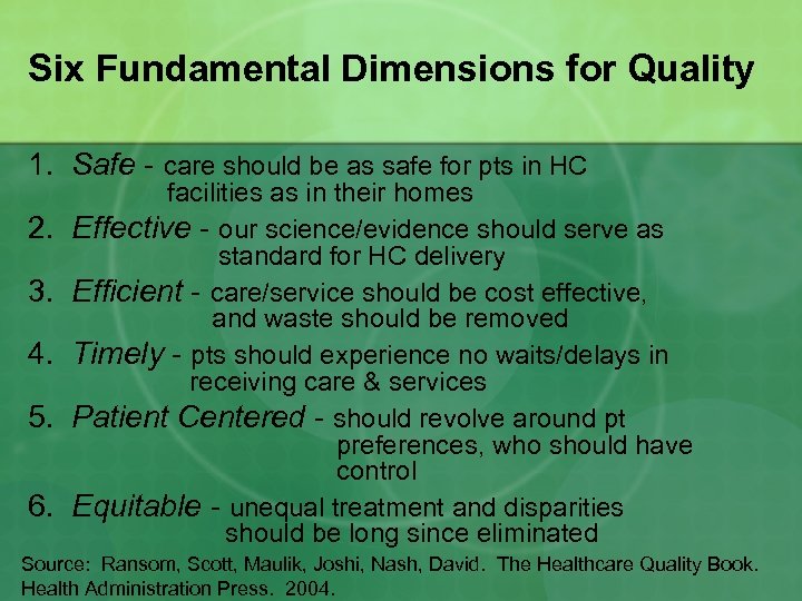 Six Fundamental Dimensions for Quality 1. Safe - care should be as safe for
