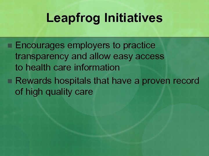 Leapfrog Initiatives Encourages employers to practice transparency and allow easy access to health care