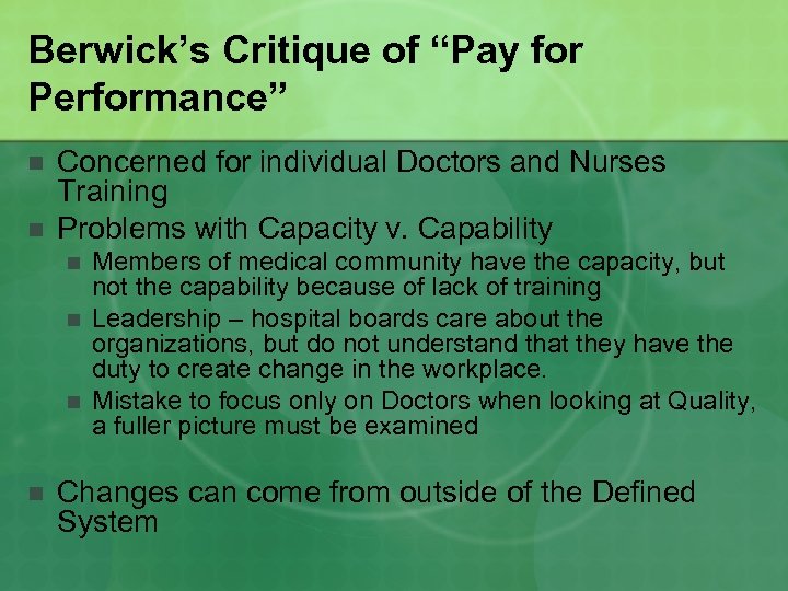 Berwick’s Critique of “Pay for Performance” n n Concerned for individual Doctors and Nurses