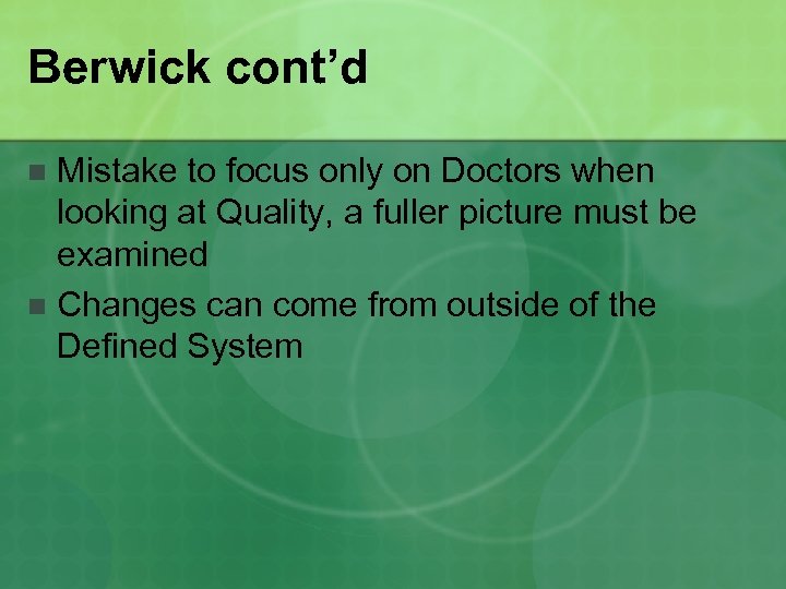 Berwick cont’d Mistake to focus only on Doctors when looking at Quality, a fuller