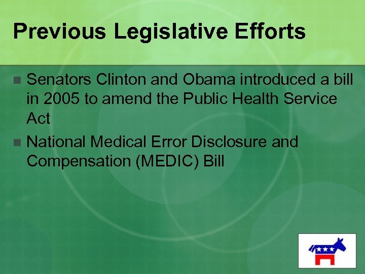 Previous Legislative Efforts Senators Clinton and Obama introduced a bill in 2005 to amend