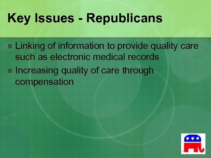 Key Issues - Republicans Linking of information to provide quality care such as electronic