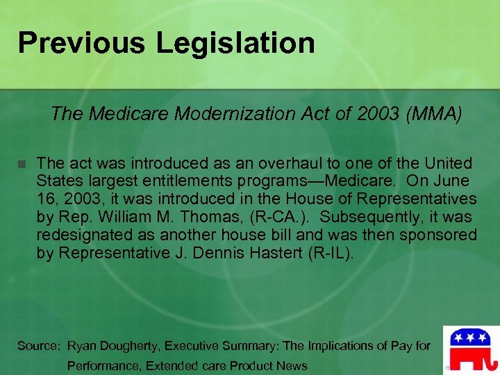 Previous Legislation The Medicare Modernization Act of 2003 (MMA) n The act was introduced