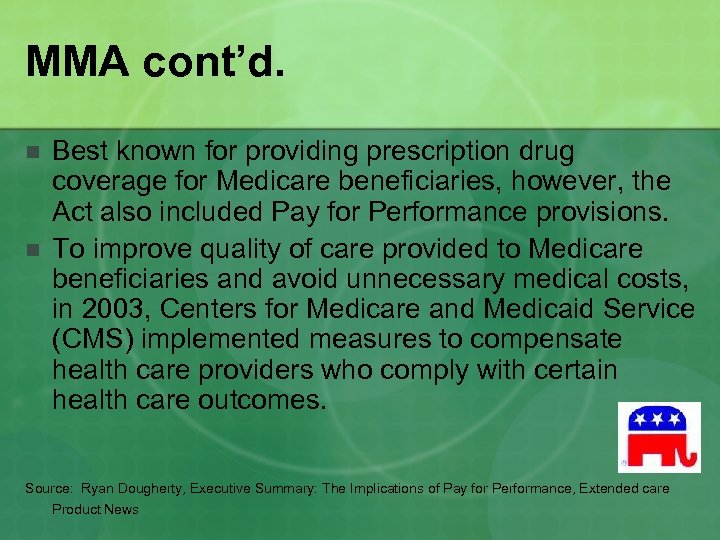 MMA cont’d. n n Best known for providing prescription drug coverage for Medicare beneficiaries,