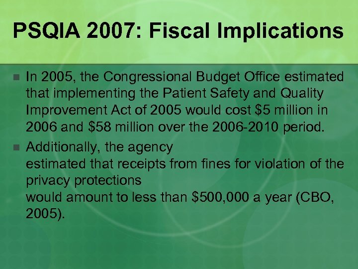 PSQIA 2007: Fiscal Implications n n In 2005, the Congressional Budget Office estimated that