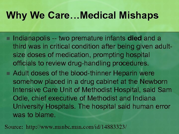 Why We Care…Medical Mishaps n n Indianapolis -- two premature infants died and a