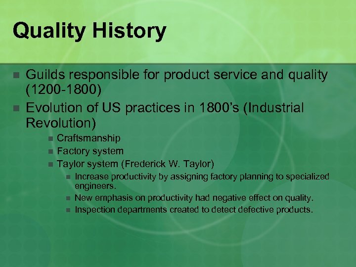 Quality History n n Guilds responsible for product service and quality (1200 -1800) Evolution