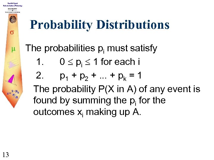 Probability Distributions The probabilities pi must satisfy 1. 0 pi 1 for each i
