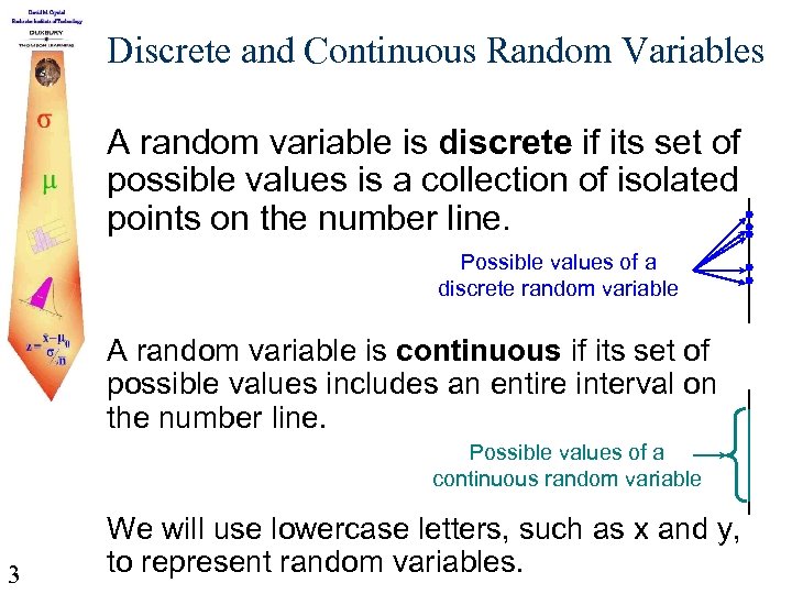 Discrete and Continuous Random Variables A random variable is discrete if its set of