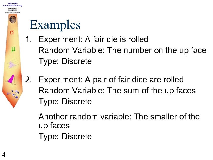 Examples 1. Experiment: A fair die is rolled Random Variable: The number on the