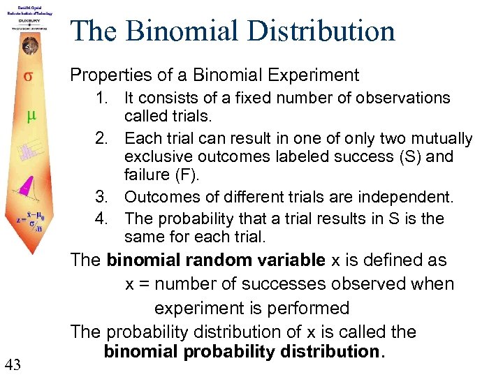 The Binomial Distribution Properties of a Binomial Experiment 1. It consists of a fixed