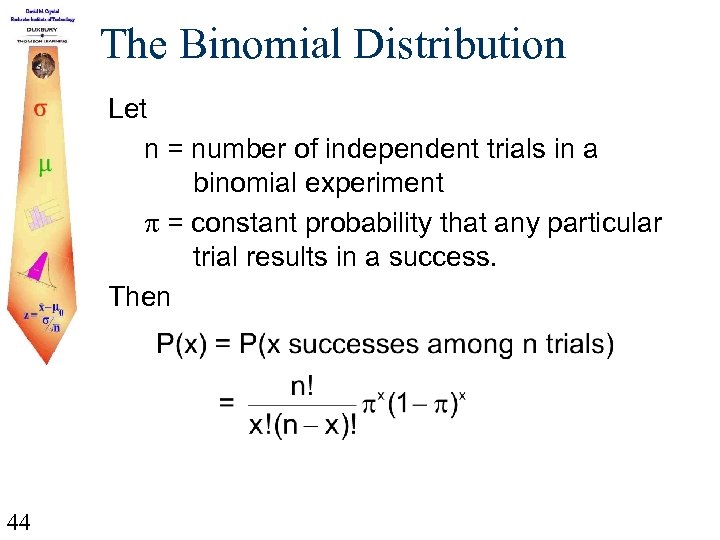 The Binomial Distribution Let n = number of independent trials in a binomial experiment