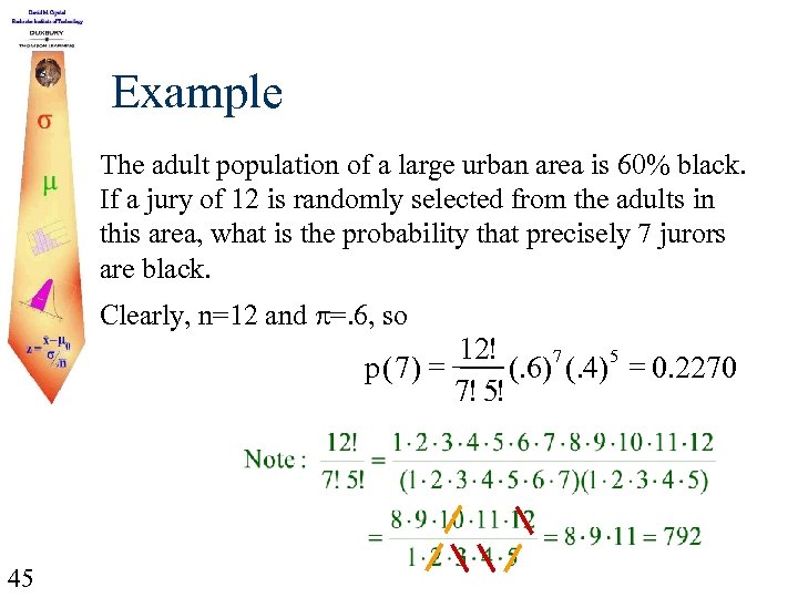 Example The adult population of a large urban area is 60% black. If a