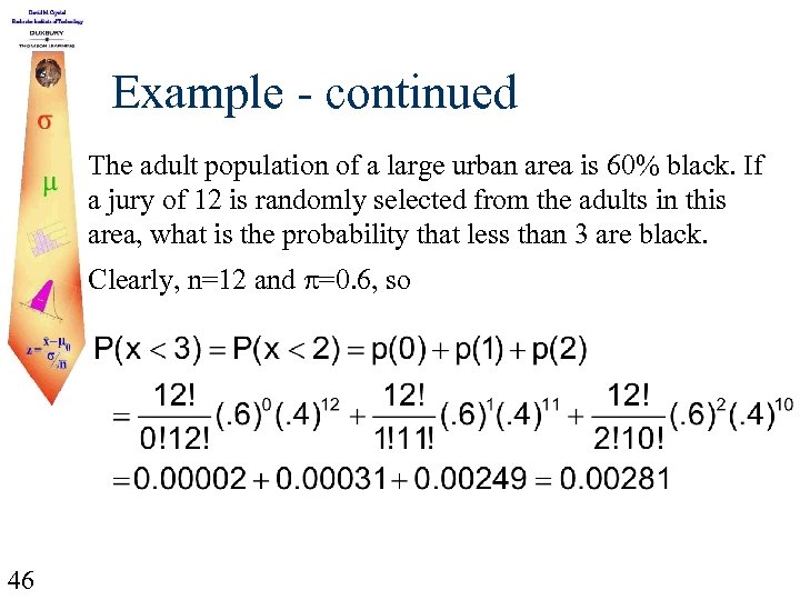 Example - continued The adult population of a large urban area is 60% black.
