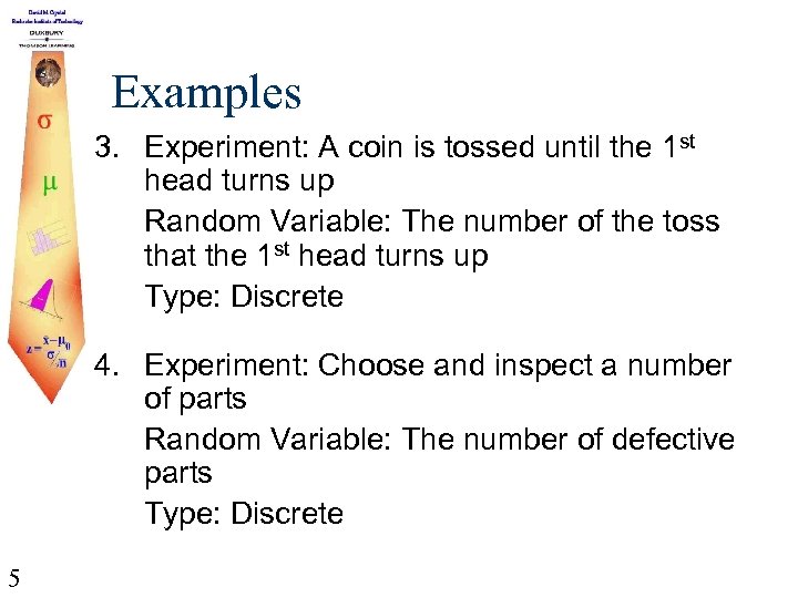 Examples 3. Experiment: A coin is tossed until the 1 st head turns up