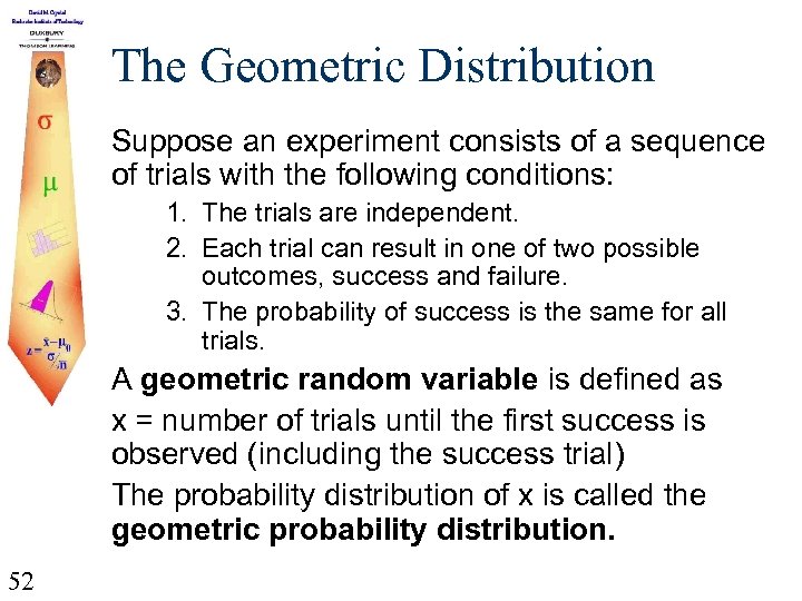 The Geometric Distribution Suppose an experiment consists of a sequence of trials with the