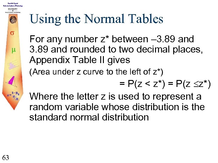 Using the Normal Tables For any number z* between – 3. 89 and rounded