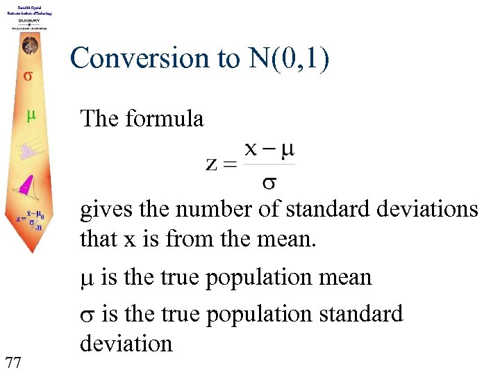 Conversion to N(0, 1) The formula gives the number of standard deviations that x