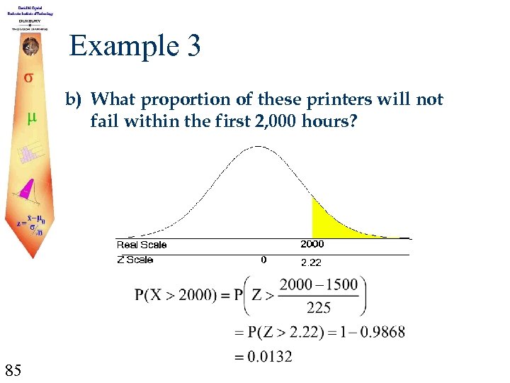 Example 3 b) What proportion of these printers will not fail within the first