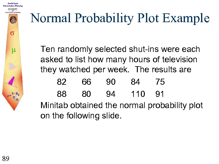 Normal Probability Plot Example Ten randomly selected shut-ins were each asked to list how