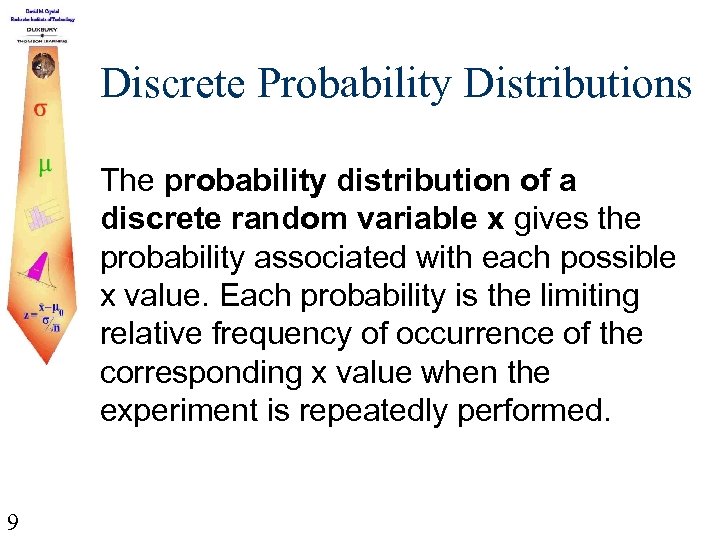 Discrete Probability Distributions The probability distribution of a discrete random variable x gives the