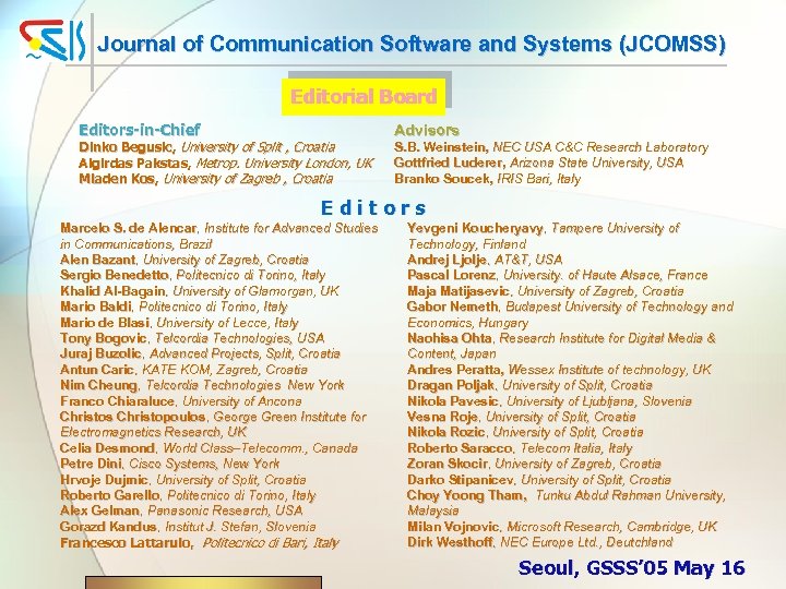 Journal of Communication Software and Systems (JCOMSS) Editorial Board Editors-in-Chief Dinko Begusic, University of
