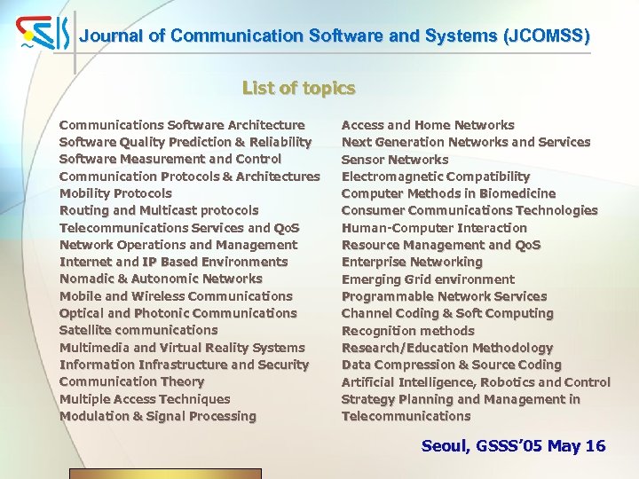 Journal of Communication Software and Systems (JCOMSS) List of topics Communications Software Architecture Software