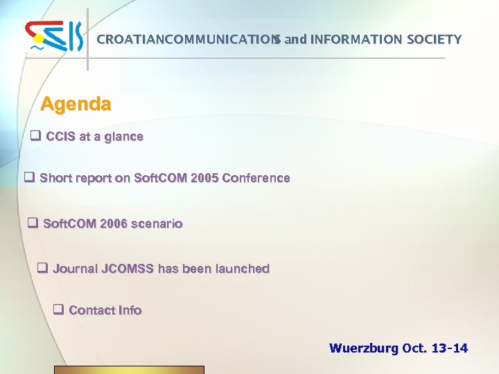 CROATIANCOMMUNICATION and INFORMATION SOCIETY S Agenda q CCIS at a glance q Short report