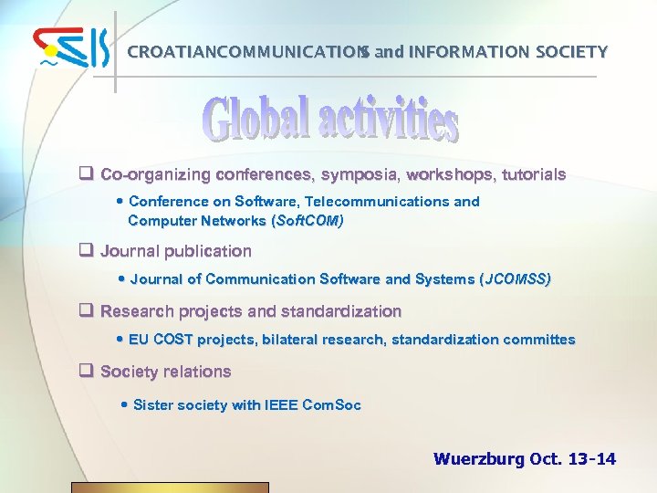 CROATIANCOMMUNICATION and INFORMATION SOCIETY S q Co-organizing conferences, symposia, workshops, tutorials • Conference on