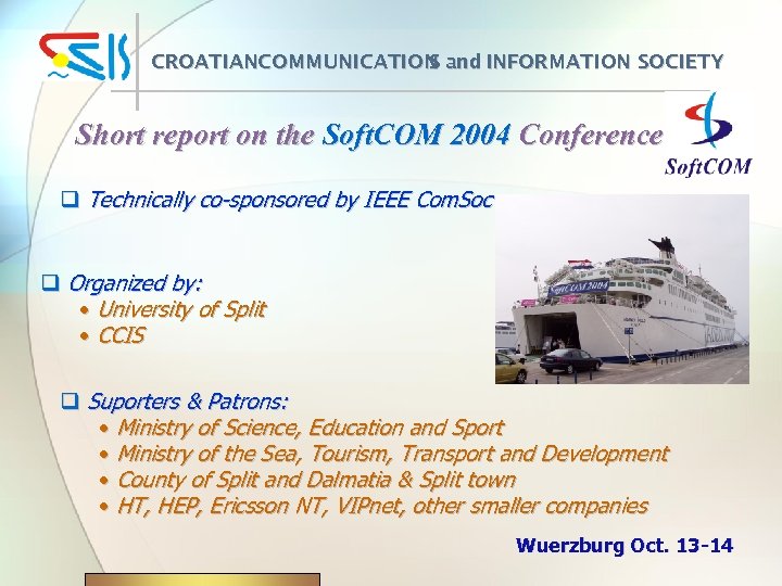 CROATIANCOMMUNICATION and INFORMATION SOCIETY S Short report on the Soft. COM 2004 Conference q