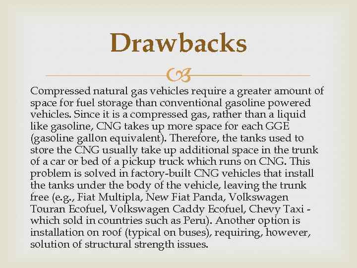 Drawbacks require a greater amount of Compressed natural gas vehicles space for fuel storage