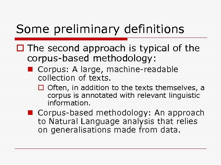 Some preliminary definitions o The second approach is typical of the corpus-based methodology: n